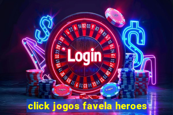 click jogos favela heroes